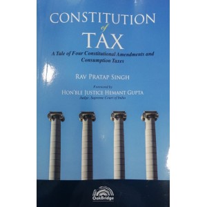 Oakbridge’s Constitution of Tax by Rav Pratap Singh